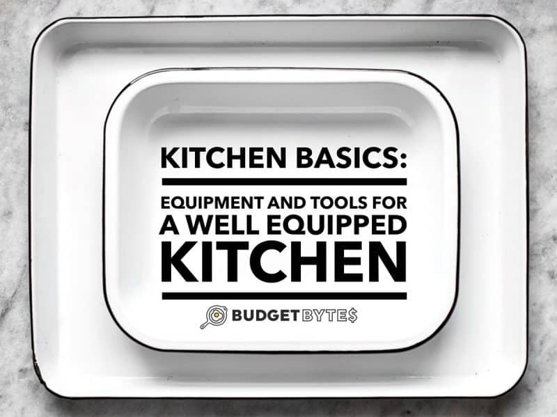 A comprehensive list of kitchen basics - tools and equipment that will help you build a well run, efficient, and budget-conscious kitchen!