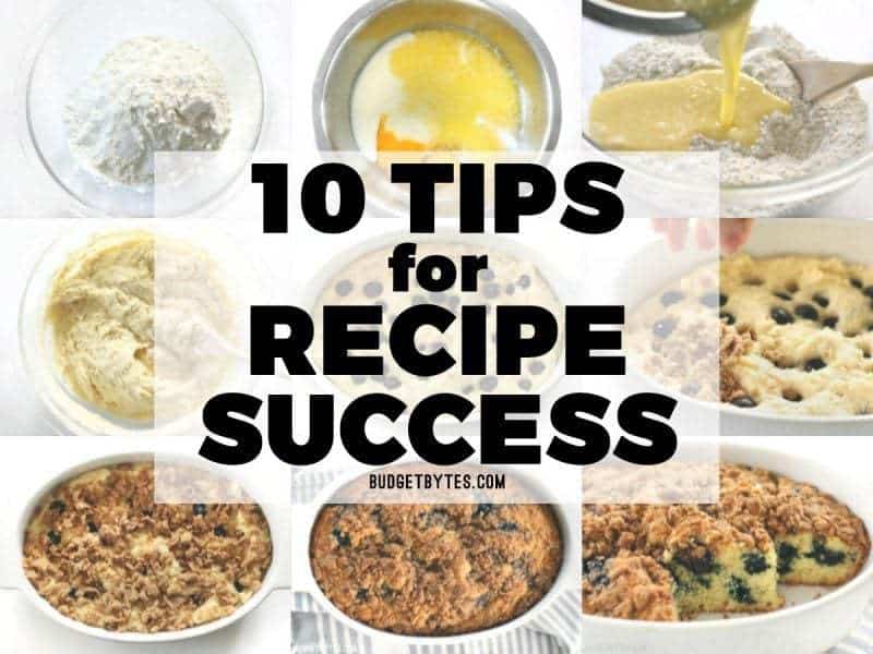 These 10 Tips for Recipe Success will help new cooks decode recipes, build intuition, and make new recipes their own. BudgetBytes.com