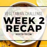 Vegetarian Challenge Week 2 Recap